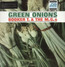 Green Onions - Booker T Jones . / The MG's