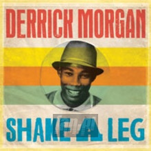 Shake A Leg - Derrick Morgan