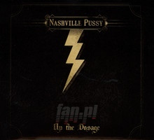 Up The Dosage - Nashville Pussy