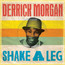 Shake A Leg - Derrick Morgan