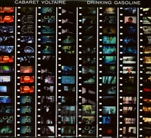 Drinking Gasoline - Cabaret Voltaire - bigger Drinking Gasoline - Cabaret Voltaire