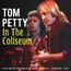 In The Coliseum - Tom Petty