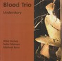 Understory - Blood Trio 