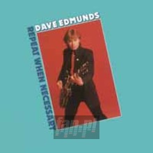 Repeat When Necessary - Dave Edmunds Repeat When Necessary - Dave Edmunds