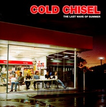 The Last Wave Of Summer - Cold Chisel - bigger The Last Wave Of Summer - Cold Chisel