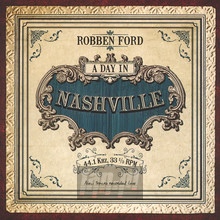 A Day In Nashville - Robben Ford