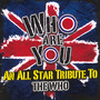 Who Are You - An All Star Tribute To The Who - Tribute to The Who