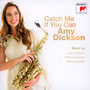 Catch Me If You Can - Amy Dickson