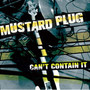 Can't Contain It - Mustard Plug