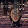 Story In Parts - Mark Bogert
