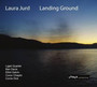 Landing Ground - Laura Jurd