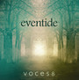 Eventide - Voces 8