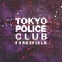 Force Field - Tokyo Police Club