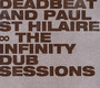 Infinity Dub Sessions - Deadbeat & Paul ST Hilair