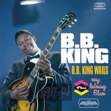 B.B. King Wails + Easy Listening Blues - B.B. King