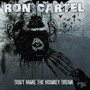 Don't Make The Monkey Dru - Ron Cartel