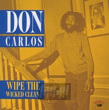 Wipe The Wicked Clean - Don Carlos