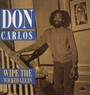 Wipe The Wicked Clean - Don Carlos