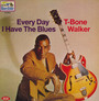 Every Day I Have The Blues - T Walker -Bone