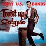 Twist Up Calypso - Gary U Bonds .S.