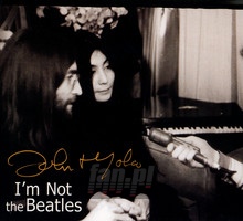 I'm Not The Beatles: John & Yoko Interviews 1969-1972 - John Lennon & Yoko Ono - powiększ I'm Not The Beatles: John & Yoko Interviews 1969-1972 - John Lennon & Yoko Ono