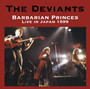 Barbarian Princes Live In Japan 1999 - The Deviants