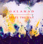 Seize The Day - Galahad