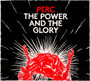 The Power & The Glory - Perc