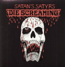 Die Screaming - Satan's Satyrs