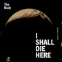 Shall Die Here - Body