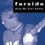 Keep My Soul Awake - Farside
