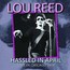 Hassled In April - Lou Reed