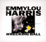 Wrecking Ball - Emmylou Harris Wrecking Ball - Emmylou Harris