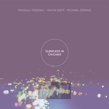 Sleepless In Chicago - Mikoaj Trzaska /  Devin Hoff  /  Michael Zerang