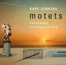Karl Jenkins Motets - Stephen Layton / Polyphony Choir - bigger Karl Jenkins Motets - Stephen Layton / Polyphony Choir