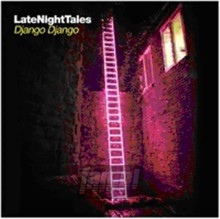Late Night Tales - Django Django