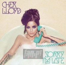 Sorry I'm Late - Cher Lloyd