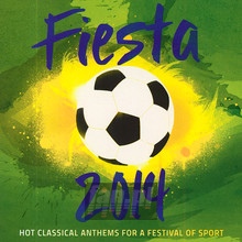 Hot Classical Anthems For A Festival Of Sport - Fiesta 2014