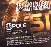 Opole 2014-Gala Jubileuszowa 51 KFPP-25! Wolno! - Krajowy Festiwal Piosenki Polskiej Opole   
