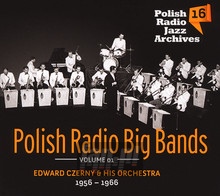 Polish Radio Big Band - Polish Radio Jazz Archives vol. 16 - Edward Czerny  & His Orchestra 1956-1963