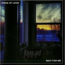 Wait For Me B/W Don't Worry (Live) - Kings Of Leon