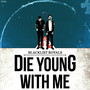 Die Young With Me - Blacklist Royals