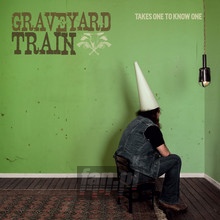 Takes One To Know One - Graveyard Train   