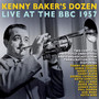 Live At The BBC 1957 - Kenny Baker  -Dozen-