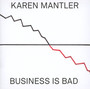 Business Is Bad - Karen Mantler