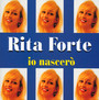 Io Nascero' - Rita Forte