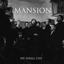 We Shall Live - Mansion