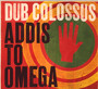 Addis To Omega - Dub Colossus