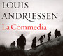 La Commedia - Louis Andriessen