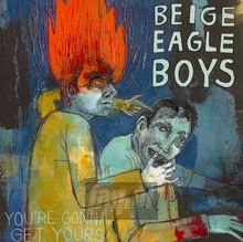 You're Gonna Get Yours - Beige Eagle Boys